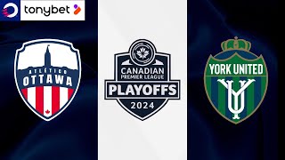 HIGHLIGHTS Atlético Ottawa vs York United  2024 CanPL PLAYOFFS  Presented by tonybet [upl. by Turmel]