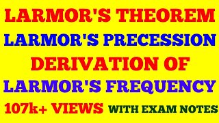 LARMOR THEOREM  LARMOR PRECESSION AND LARMOR THEOREM  DERIVATION OF LARMOR THEOREM  EXAM NOTES [upl. by Latton107]