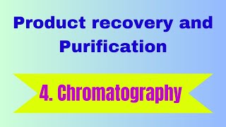 ChromatographyProduct recovery and purificationAffinityIon exchangeAdsorptionGelReverse phase [upl. by Myke]