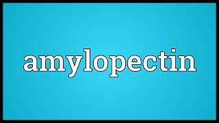 Amylopectin Meaning [upl. by Nylahsoj827]