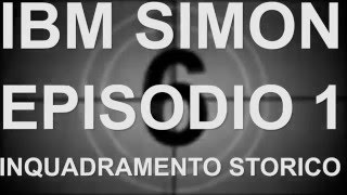 IBM Simon episodio 1  lezioni di storia [upl. by Llenrap665]