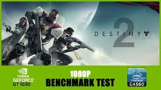 DESTINY 2  BENCHMARK TEST  GT1030 amp G4560 [upl. by Zeugirdor]