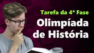 Tarefa da 4ª Fase da Olimpíada de História  ONHB 16ª [upl. by Eico234]