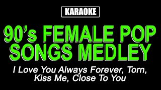 Karaoke  90s Female Pop Songs Medley [upl. by Barkley]