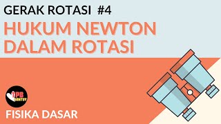 Hukum Newton dalam Rotasi  Gerak Rotasi  Part 4  Fisika Dasar [upl. by Oicnecserc]