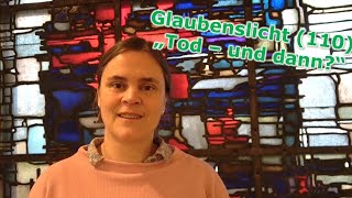 Glaubenslicht 110 Tod und dann Pfrn Mareike Blischke [upl. by Dranel832]