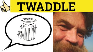 🔵 Twaddle Meaning  Twaddle Examples  Twaddle Definition  Twaddle Defined  British Slang Twaddle [upl. by Burrow]