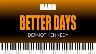 Dermot Kennedy – Better Days  HARD Piano Cover [upl. by Gulgee152]