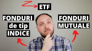 Fonduri Mutuale vs Fonduri de tip Indice vs ETFuri [upl. by Jehius924]