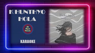 Aandhii  K hunthyo Hola  KARAOKE with lyrics  Bartika Eam Rai [upl. by Ahsyen]