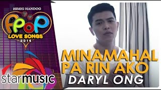 Daryl Ong  Minamahal Pa Rin Ako Official Music Video [upl. by Arzed]