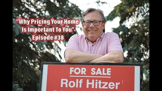 Rolf Hitzer  Behind The For Sale Sign quotWhy Pricing Your Home Is Important To Youquot Episode 38 [upl. by Enilarac]