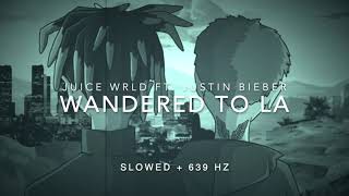 Juice WRLD  Wandered to LA Ft Justin Bieber Slowed to Perfection  639 Hz ❤️ [upl. by Colon]