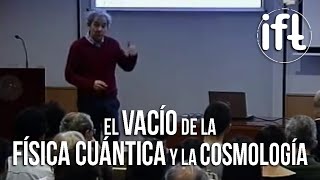 El misterioso Vacío de la Física Cuántica y la Cosmología  Antonio GonzálezArroyo [upl. by Lirba]