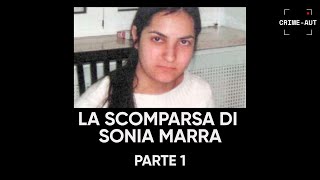 La Scomparsa di Sonia Marra  Parte 1 [upl. by Aihsrop933]