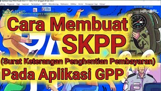 Cara Membuat SKPP Surat Keterangan Penghentian Pembayaran Pada Aplikasi GPP [upl. by Gnal957]