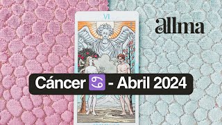 Cáncer ♋️  Abril 2024 [upl. by Latsryk304]