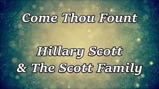 Come Thou Fount  Hillary Scott amp The Scott Family Lyrics [upl. by Azar996]