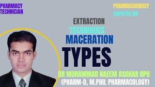 TypesMacerationExtractionPharmacognosyPharmacy TechnicianDrMuhammadNaeemAsgharPhrmacist [upl. by Luhar]