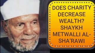 DOES CHARITY DECREASE WEALTH SHAYKH METWALLI AL SHA’RAWI [upl. by Llekcm425]