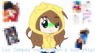 💫Los Compas reaccionan a sus Ships💫Nuevo oc 👁👄👁1 ꧁𝙴𝚕𝚒𝚣𝚊𝚋𝚎𝚝𝚑𝚔𝚞𝚗꧂ [upl. by Gorrian519]