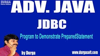 Adv Java  JDBC Session  81  Program to Demonstrate PreparedStatement by Durga sir [upl. by Ennyrb]