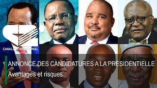 ANNONCE DES CANDIDATURES A LA PRESIDENTIELLE  Avantages et risques [upl. by Gayn]