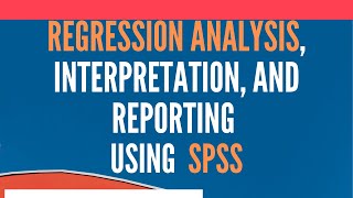 Regression Analysis Using SPSS  Analysis Interpretation and Reporting [upl. by Ahsikat]