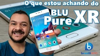 O que estou achando do BLU Pure XR Em Português [upl. by Eerased]