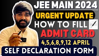 How to Fill JEE Main 2024 Admit Card 🔥How to Fill Self Declaration Form For JEE Mains 2024 jee [upl. by Ruomyes]