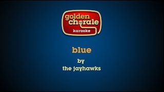 the jayhawks  blue karaoke [upl. by Schurman]