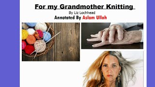 For My Grandmother Knitting By Liz Lochhead Annotated [upl. by Abehsat750]