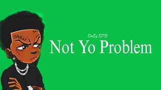 DuEy DTB  Not Yo Problem Official Audio [upl. by Ardnnaed]