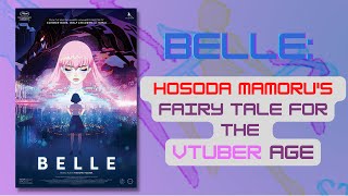 “Belle” Hosoda Mamoru’s Fairy Tale for the VTuber Age [upl. by Wartow498]