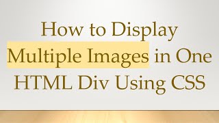 How to Display Multiple Images in One HTML Div Using CSS [upl. by Aihtibat650]