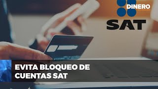 ¿SAT puede bloquear tus cuentas bancarias  Dinero en Imagen [upl. by Nevets]