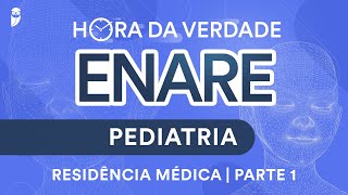 Hora da Verdade Pediatria ENARE Residência Médica Parte 1 [upl. by Susann262]