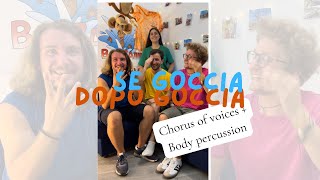 SE GOCCIA DOPO GOCCIA 🌦️☂️Chorus of voices  Body percussion [upl. by Ellene]