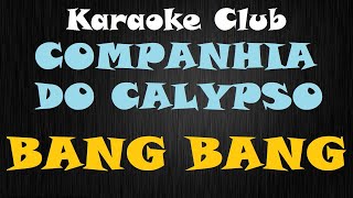 COMPANHIA DO CALYPSO  BANG BANG  KARAOKE [upl. by Nywnorb]