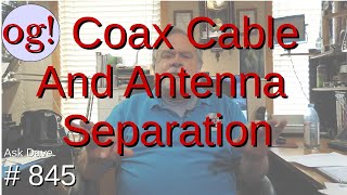 Coax Cable And Antenna Separation 845 [upl. by Rivers]