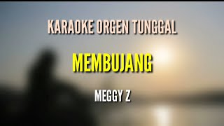 MEMBUJANG  MEGGY Z  LARAOKE ORGEN TUNGGAL [upl. by Annanhoj]