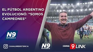 EL FÚTBOL ARGENTINO EVOLUCIONÓ “SOMOS CAMPEONES”  NOTICIERO 9 [upl. by Amoreta]