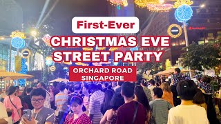 FirstEver Christmas Eve Street Party In Orchard Singapore [upl. by Arihsat]