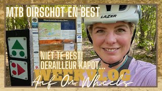 DERAILLEUR KAPOT😱 NIET TE BEST MOUNTAINBIKE ROUTE OIRSCHOT EN BEST・VLOG 135  Aaf on Wheels © [upl. by Hebel786]