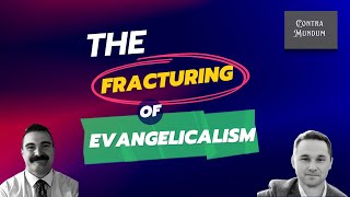 The FRACTURING Of Evangelicalism [upl. by Burton]