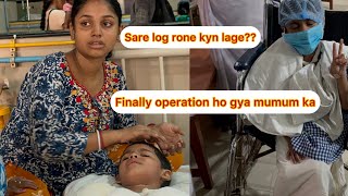 Finally operation ho gya mumum ka😭Sare log kyn rone lage 👀itni choti bachi bahot seh li vlog [upl. by Ile241]