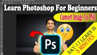 How to Change Any IMAGE to PNG in Photoshop – Day 17 Tutorial [upl. by Mauro]