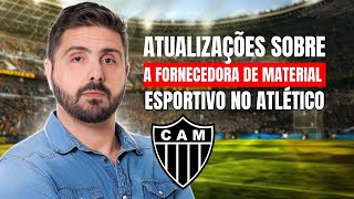 ATUALIZAÇÕES SOBRE A FORNECEDORA DE MATERIAL ESPORTIVO NO ATLÉTICO [upl. by Euginom]