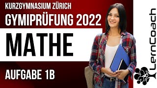 Aufnahmeprüfung 2022 Kurzgymnasium Zürich Mathe Aufgabe 1b Gymiprüfung bestehen mit lerncoachch [upl. by Essenaj]