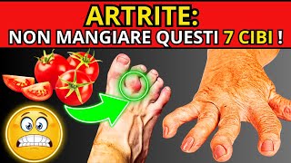 ARTRITE Attenzione MAI mangiare questi 7 CIBI [upl. by Latsyrk280]